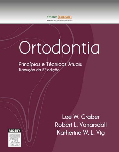 Ortodontia: Princípios e Técnicas Atuais (Portuguese Edition)