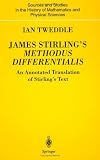 James Stirling's Methodus Differentialis: An Annotated Translation of Stirling's Text (Sources and Studies in the History of Mathematics and Physical Sciences)