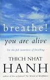 Breathe! You are alive : sutra on the full awareness of breathing