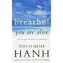 Breathe! You Are Alive: Sutra on the Full Awareness of Breathing