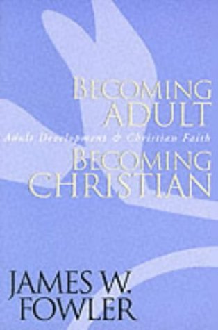 Becoming Adult, Becoming Christian: Adult Development and Christian Faith (A Jossey Bass title)