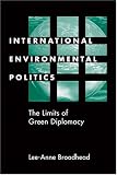 International Environmental Politics: The Limits of Green Diplomacy