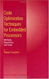 Code Optimization Techniques for Embedded Processors: Methods, Algorithms, and Tools