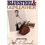 Blue steel & gunleather: A practical guide to holsters