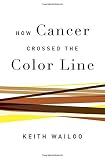 How cancer crossed the color line