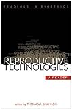 Reproductive Technologies: A Reader (Readings in Bioethics)