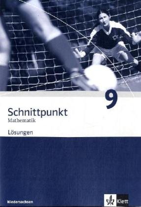 Klett Schnittpunkt Mathematik - Ausgabe f&uuml;r Niedersachsen: Schnittpunkt Mathematik - Neubearbeitung. L&ouml;sungen 9. Schuljahr. Ausgabe Niedersachsen