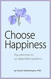 Choose Happiness: Pay Attention to Co-Dependent Patterns Choose Happiness: Pay Attention to Co-Dependent Patterns