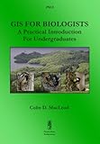 GIS for biologists : a practical introduction for undergraduates