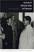 Americas Miracle Man in Vietnam: Ngo Dinh Diem, Religion, Race, and U.S. Intervention in Southeast Asia (American Encounters/Global Interactions)