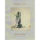 Thomas Cole: Drawn to Nature by  John R. Stilgoe, III Ellwood C. Parry, Frances F. Dunwell, and Christine C. Robinson