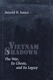 Vietnam Shadows: The War, Its Ghosts, and Its Legacy (The American Moment)