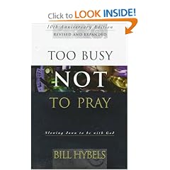 Too Busy Not to Pray: Slowing Down to Be With God : Including Questions for Reflection and Discussion