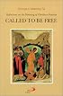Called to Be Free: Reflections on the Meaning of Christian Freedom