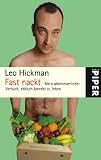 Fast nackt: Mein abenteuerlicher Versuch, ethisch korrekt zu leben - Leo Hickman