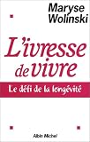 L'ivresse de vivre : Le d�fi de la long�vit�