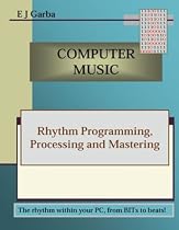 Computer Music: Rhythm Programming, Processing and Mastering