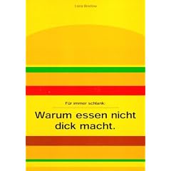 Warum essen nicht dick macht. Für immer schlank