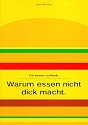 Warum essen nicht dick macht: F&uuml;r immer schlank