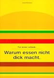 Warum essen nicht dick macht: F�r immer schlank