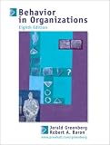 Behavior in Organizations: Understanding and Managing the Human Side of Work (8th Edition)