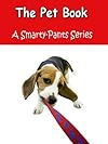 The Pet Book - A Smarty-Pants Children's Picture Book (A Smarty-Pants Series)