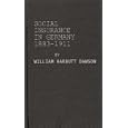 Social Insurance in Germany, 1883-1911: Its History, Operation, Results and Comparison with the National Insurance Act,... by  William Harbutt Dawson