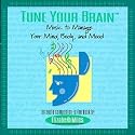 Tune Your Brain: Music to Manage Your Mind, Body and Mood (An Audio Companion to the Book by Elizabeth Miles)