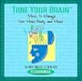 Tune Your Brain: Music to Manage Your Mind, Body and Mood (An Audio Companion to the Book by Elizabeth Miles)