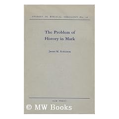 The Problem of History in Mark / James M. Robinson