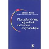 L'Education civique aujourd'hui : Dictionnaire encyclop�diquepar Collectif