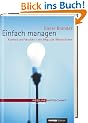 Einfach managen. Klarheit und Verzicht - der Weg zum Wesentlichen