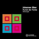 Kunst der Farbe - Subjektives Erleben und objektives Erkennen als Wege zur Kunst (gekuerzte Studienausgabe)