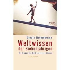 Weltwissen der Siebenj�hrigen: Wie Kinder die Welt entdecken k�nnen
