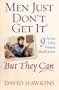 Men Just Don't Get It - But They Can: 9 Secrets Every Woman Should Know