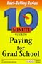 10 Minute Guide to Paying for Grad School (10 Minute Guides)