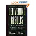 Delivering Results: A New Mandate for Human Resource Professionals (A Harvard business review book)