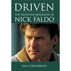 Driven: The Definitive Biography of Nick Faldo