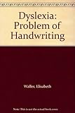 Dyslexia, the problem of handwriting