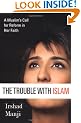 The Trouble with Islam: A Muslim's Call for Reform in Her Faith