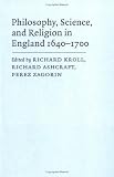 Philosophy, Science, And Religion In England, 1640-1700