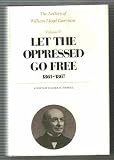 The Letters of William Lloyd Garrison, Volume V: Let the Oppressed Go Free: 1861-1867
