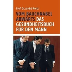 Vom Bauchnabel abw�rts: Das Gesundheitsbuch f�r den Mann