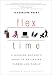 Flex Time: A Working Mother's Guide to Balancing Career and Family