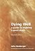 Dying Well: A Guide to Enabling a Good Death