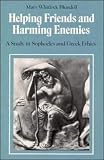 Helping Friends and Harming Enemies: A Study in Sophocles and Greek Ethics