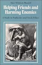 Helping Friends and Harming Enemies: A Study in Sophocles and Greek Ethics