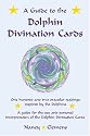 A Guide to the Dolphin Divination Cards: One Hundred and Two Oracular Readings, Inspired by the Dolphins: A Guide for the Use and Personal Interpretation of the Dolphin Divinaiton Cards