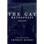 The Gay Metropolis: 1940-1996 by Charles Kaiser