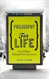 Philosophy for Life. by Jules Evans